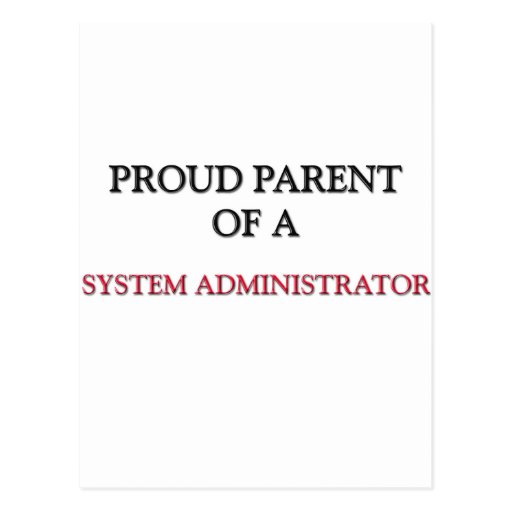 Proud Parent Of A SYSTEM ADMINISTRATOR Postcards