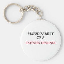 Proud Parent Of A TAPESTRY DESIGNER Key Chains
