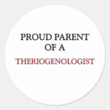 Proud Parent Of A THERIOGENOLOGIST Round Stickers