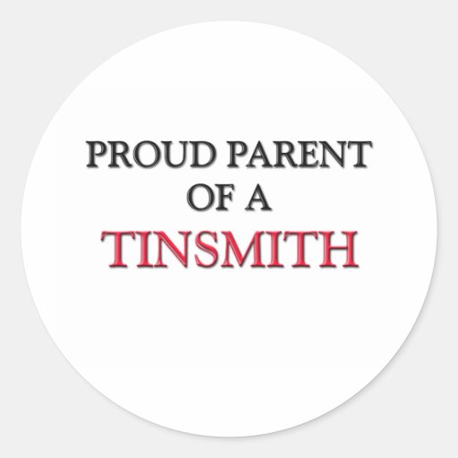 Proud Parent Of A TINSMITH Round Stickers
