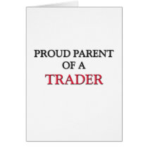 Proud Parent Of A TRADER cards