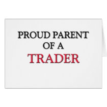 Proud Parent Of A TRADER cards
