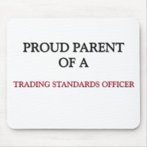 Proud Parent Of A TRADING STANDARDS OFFICER mousepads