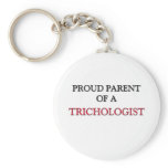 Proud Parent Of A TRICHOLOGIST Keychains