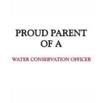 Proud Parent Of A WATER CONSERVATION OFFICER t-shirts