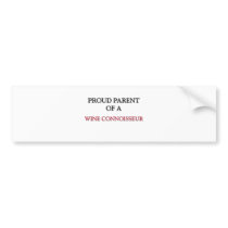 Proud Parent Of A WINE CONNOISSEUR bumper stickers
