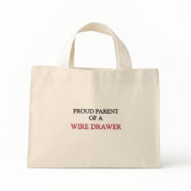 Proud Parent Of A WIRE DRAWER bags by professions Proud Parent Of A WIRE DRAWER bags