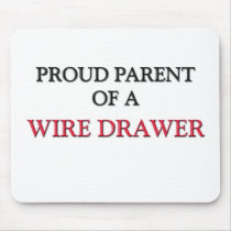 Proud Parent Of A WIRE DRAWER mousepads