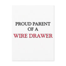 Proud Parent Of A WIRE DRAWER postcards by professions Proud Parent Of A WIRE DRAWER postcards