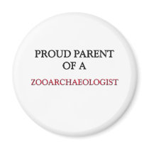 Proud Parent Of A ZOOARCHAEOLOGIST Fridge Magnet