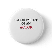 Proud Parent OF AN ACTOR buttons