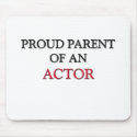 Proud Parent OF AN ACTOR mousepads by professions Proud Parent OF AN ACTOR mousepads