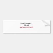 Proud Parent OF AN ANIMAL WELFARE Bumper Stickers