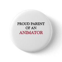 Proud Parent OF AN ANIMATOR Pinback Button