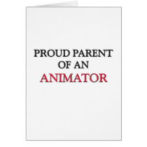 Proud Parent OF AN ANIMATOR Greeting Card
