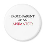 Proud Parent OF AN ANIMATOR Magnet