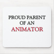 Proud Parent OF AN ANIMATOR Mouse Mat