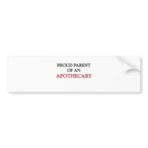 Proud Parent OF AN APOTHECARY bumper stickers