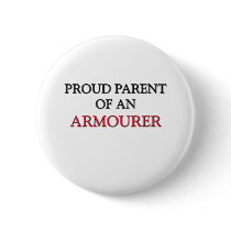 Proud Parent OF AN ARMOURER buttons by professions Proud Parent OF AN ARMOURER buttons