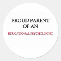 Proud Parent OF AN EDUCATIONAL PSYCHOLOGIST Round Stickers