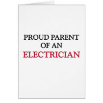 Proud Parent OF AN ELECTRICIAN cards