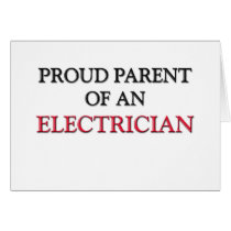 Proud Parent OF AN ELECTRICIAN cards