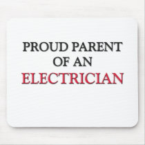 Proud Parent OF AN ELECTRICIAN mousepads