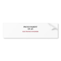 Proud Parent OF AN ELECTRONICS ENGINEER bumper stickers