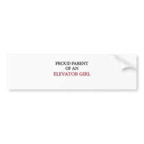 Proud Parent OF AN ELEVATOR GIRL Bumper Sticker