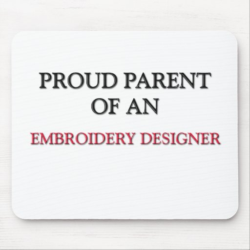 Proud Parent OF AN EMBROIDERY DESIGNER Mouse Pad