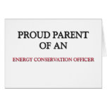 Proud Parent OF AN ENERGY CONSERVATION OFFICER cards