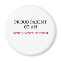 Proud Parent OF AN ENVIRONMENTAL SCIENTIST magnets