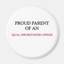 Proud Parent OF AN EQUAL OPPORTUNITIES OFFICER Refrigerator Magnets