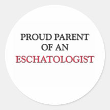 Proud Parent OF AN ESCHATOLOGIST Sticker