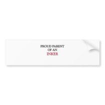 Proud Parent OF AN INKER bumper stickers
