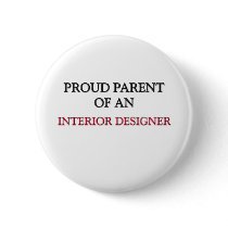 Proud Parent OF AN INTERIOR DESIGNER buttons