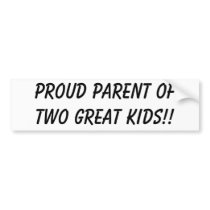 PROUD PARENT OF TWO GREAT KIDS!! bumper stickers by JearlR PROUD PARENT OF TWO GREAT KIDS!! bumper stickers