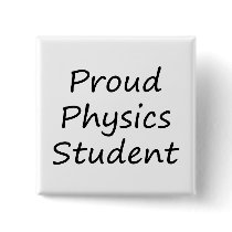 Proud Physics Student Buttons