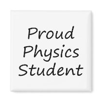 Proud Physics Student Magnet