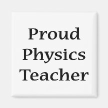 Proud Physics Teacher Magnet