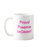 Proud  Preemie MOMMY Coffee Mug