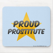 Proud Prostitute Mouse Pad