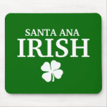 Proud SANTA ANA IRISH! St Patrick's Day Mouse Pads