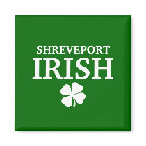 Proud SHREVEPORT IRISH! St Patrick's Day magnets