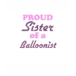 Proud Sister of a Balloonist t-shirts