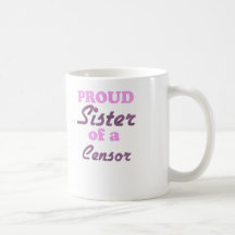 Proud Sister of a Censor Coffee Mug
