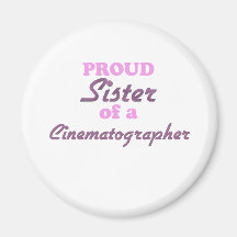 Proud Sister of a Cinematographer Refrigerator Magnets