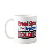 Proud Sister of a Deployed Soldier mugs