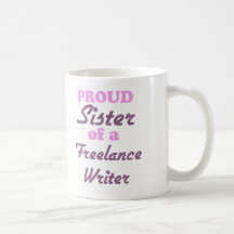 Proud Sister of a Freelance Writer Coffee Mug