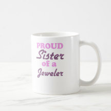 Proud Sister of a Jeweler Mugs